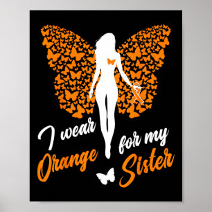 I Wear Orange For My Sister Ms Leukaemia Awareness Poster