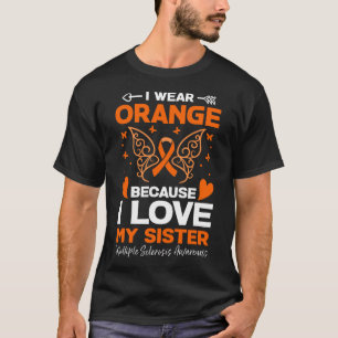 I Wear Orange For My Sister MS Multiple Sclerosis T-Shirt