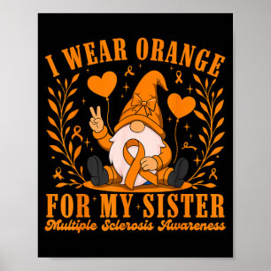 I Wear Orange for My Sister Multiple Sclerosis Poster