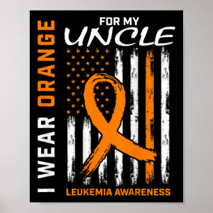 I Wear Orange For My Uncle Leukaemia Awareness Ame Poster