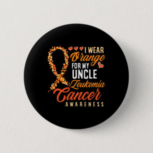 I Wear Orange For My Uncle Leukaemia Cancer Awaren 6 Cm Round Badge
