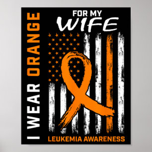 I Wear Orange For My Wife Leukaemia Awareness Amer Poster