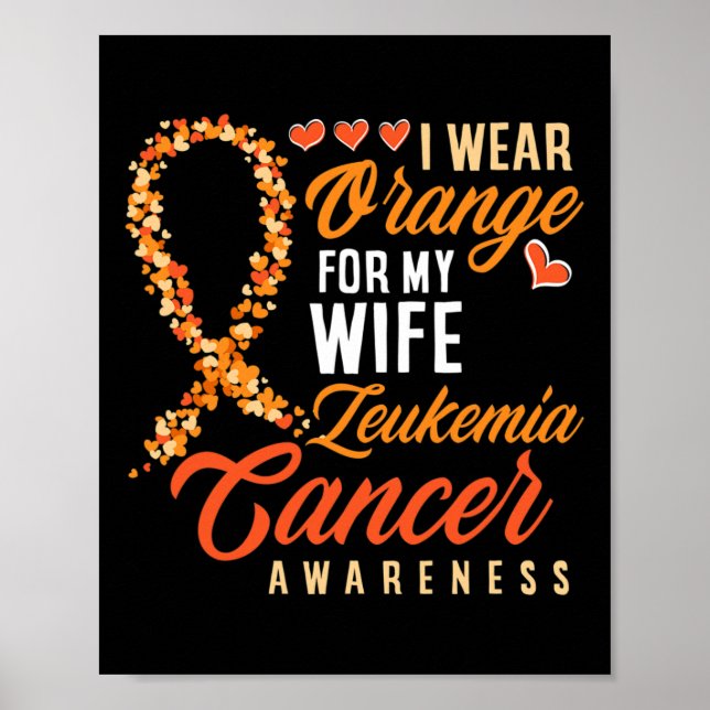 I Wear Orange For My Wife Leukaemia Cancer Awarene Poster (Front)