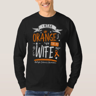 I Wear Orange For My Wife Ms Multiple Sclerosis Aw T-Shirt