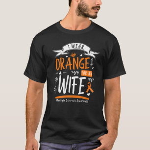 I Wear Orange For My Wife Ms Multiple Sclerosis Aw T-Shirt