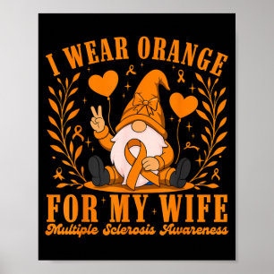 I Wear Orange for My Wife Multiple Sclerosis MS Poster