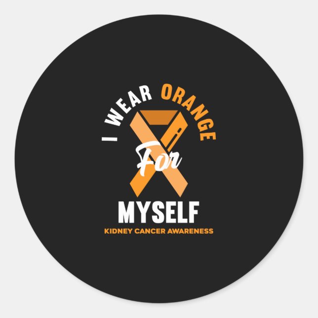 I Wear Orange For Myself Kidney Cancer Awareness Classic Round Sticker (Front)
