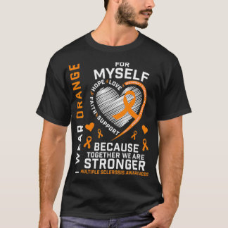 I Wear Orange For Myself Multiple Sclerosis Awaren T-Shirt