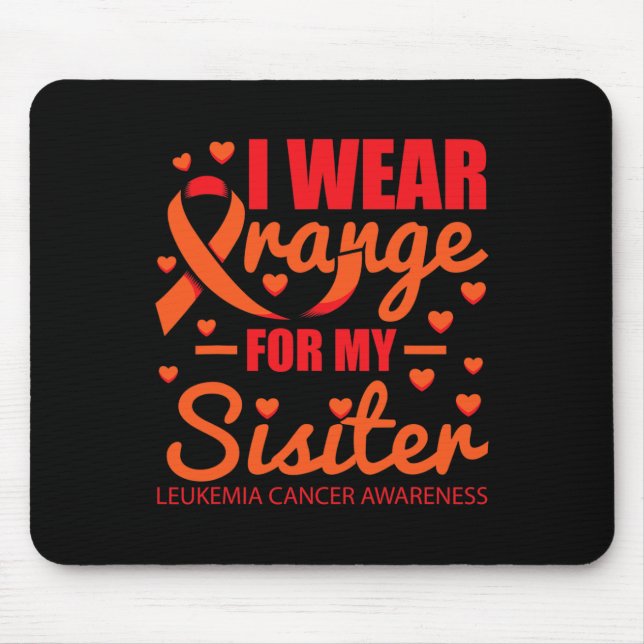 I wear Orange for Sister Leukaemia  Mouse Mat (Front)