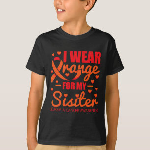 I wear Orange for Sister Leukaemia  T-Shirt