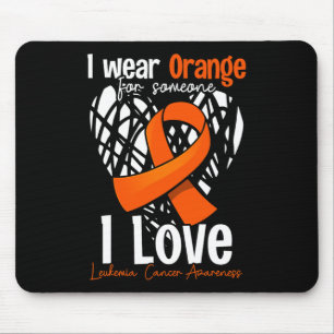 I Wear Orange For Someone I Love - Leukaemia Cance Mouse Mat