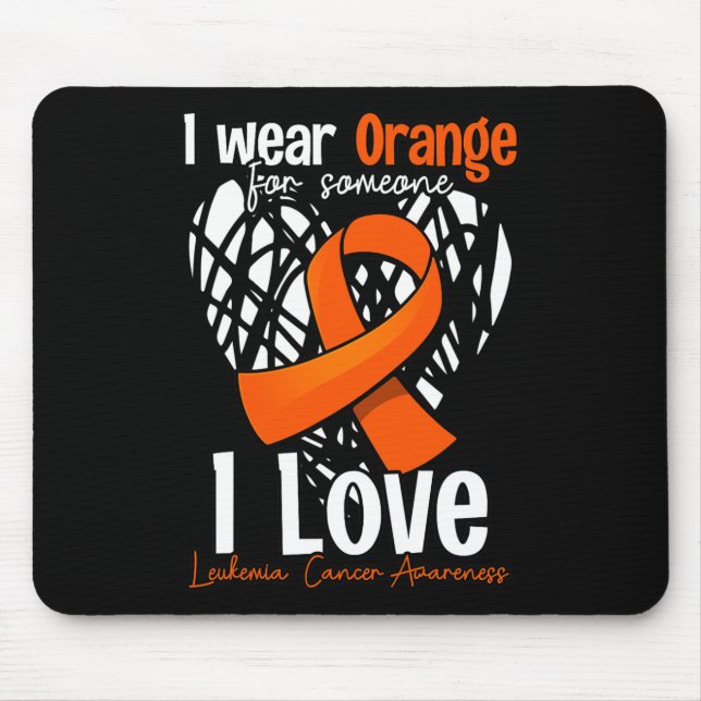 I Wear Orange For Someone I Love - Leukaemia Cance Mouse Mat (Front)