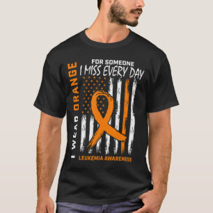I Wear Orange For Someone I Miss Leukemia Awarenes T-Shirt