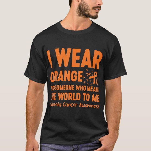  I Wear Orange For Someone Who Meant The World  T-Shirt (Front)