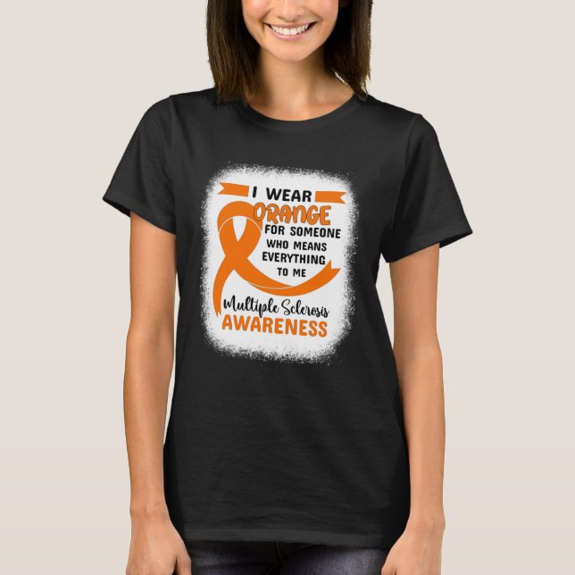 I Wear Orange MS Awareness Multiple Sclerosis MS W T-Shirt (Front)