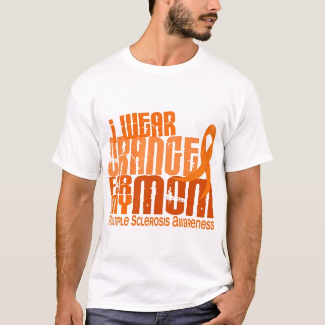 I Wear Orange Mum Multiple Sclerosis MS T-Shirt (Front)