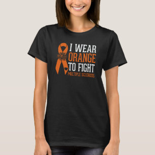 I Wear Orange to Fight Multiple Sclerosis Awarenes T-Shirt