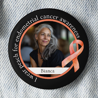I Wear Peach for Endometrial Cancer Awareness 6 Cm Round Badge