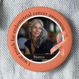 I Wear Peach for Endometrial Cancer Awareness 6 Cm Round Badge