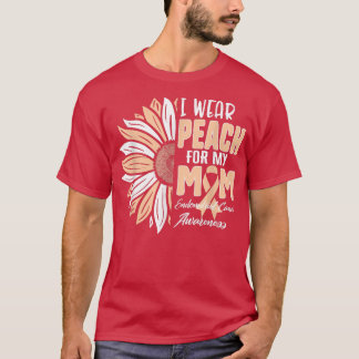 I Wear Peach For My MOM Endometrial Cancer Awarene T-Shirt