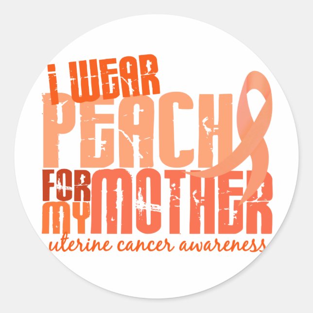 I Wear Peach For My Mother 6.4 Uterine Cancer Classic Round Sticker (Front)