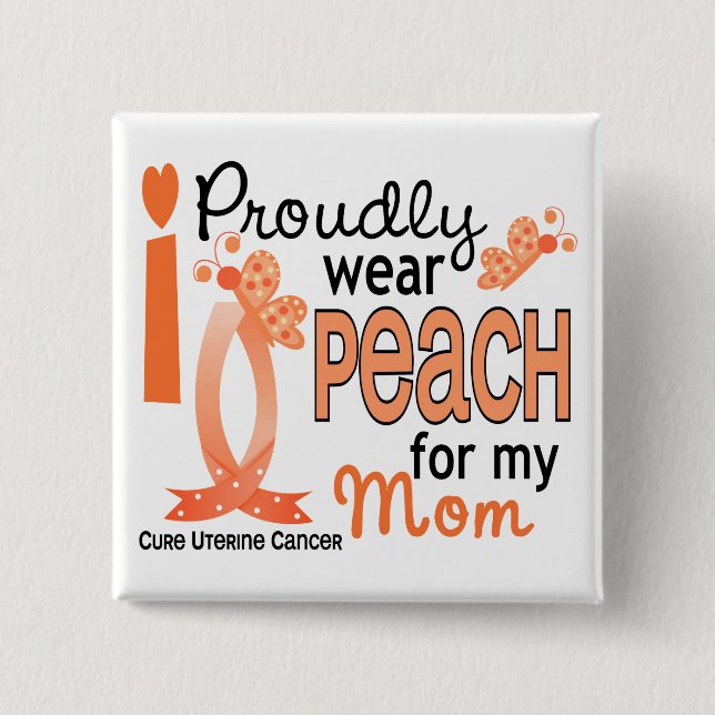I Wear Peach For My Mum 27 Uterine Cancer 15 Cm Square Badge (Front)