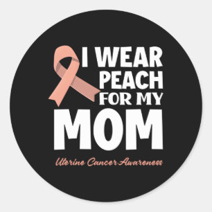 I Wear Peach For My Mum Mother Uterine Cancer Awar Classic Round Sticker