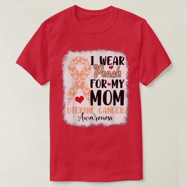 I Wear Peach For My Mum Uterine Cancer Awareness D T-Shirt (Design Front)