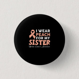 I Wear Peach For My Sister Uterine Cancer Awarenes 3 Cm Round Badge