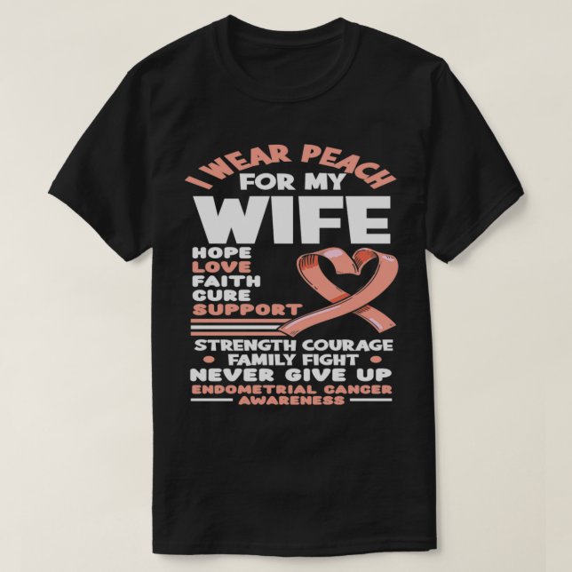 I Wear Peach For My Wife Endometrial Cancer Awaren T-Shirt (Design Front)