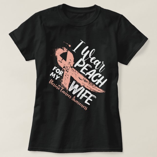I Wear Peach For My Wife Uterine Cancer Awareness T-Shirt (Design Front)
