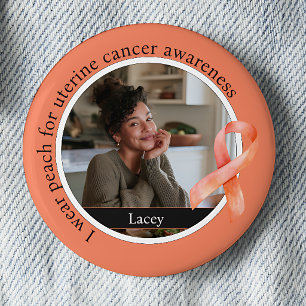I Wear Peach for Uterine Cancer Awareness 6 Cm Round Badge