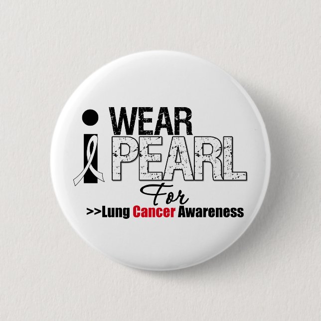 I Wear Pearl For Lung Cancer Awareness 6 Cm Round Badge (Front)
