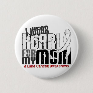 I Wear Pearl For My Mum 6 Lung Cancer 6 Cm Round Badge