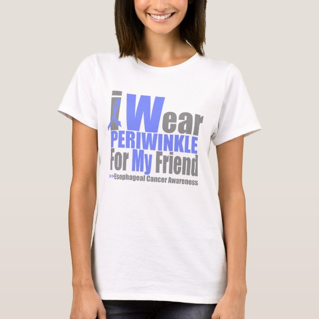 I Wear Periwinkle For My Friend Oesophageal Cancer T-Shirt (Front)