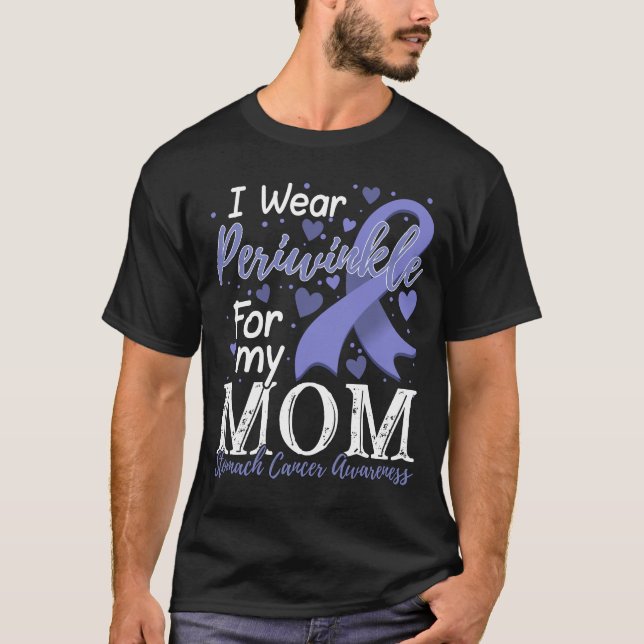 I Wear Periwinkle For My Mum Stomach Cancer Awaren T-Shirt (Front)