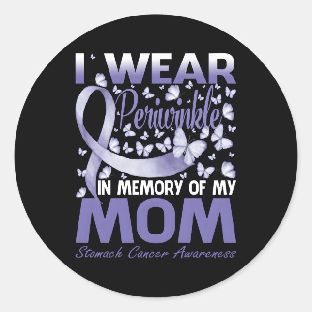I Wear Periwinkle In Memory Of My Mum Stomach Canc Classic Round Sticker (Front)