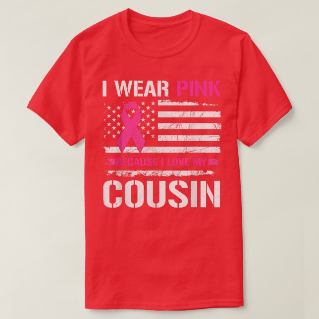 I Wear Pink Because I Love Cousin USA Flag Breast  T-Shirt (Design Front)