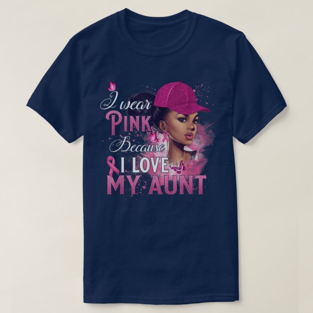 I Wear Pink Because I Love My Aunt Breast Cancer A T-Shirt (Design Front)