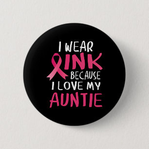 I Wear Pink Because I Love My Auntie Breast Cancer 6 Cm Round Badge