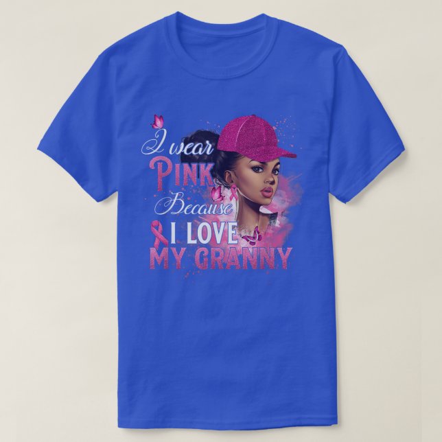 I Wear Pink Because I Love My Granny Breast Cancer T-Shirt (Design Front)