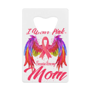 I Wear Pink Because I Love My Mum Breast Cancer