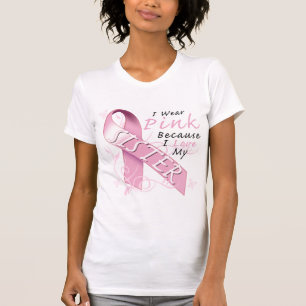 I Wear Pink Because I Love My Sister T-Shirt