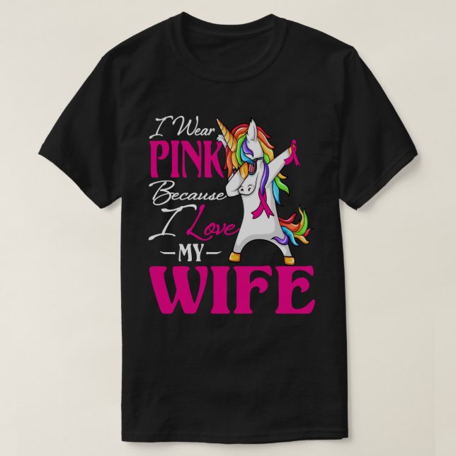 I Wear Pink Because I Love My Wife Breast Cancer A T-Shirt (Design Front)