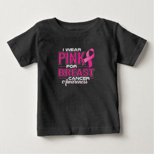 I Wear Pink For Breast Cancer Awareness Baby T-Shirt