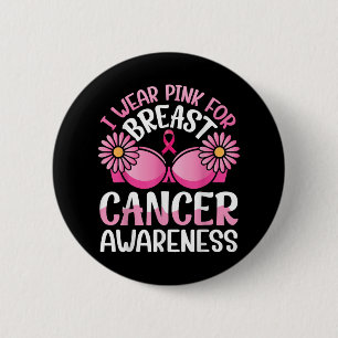 I Wear Pink For Breast Cancer Awareness Warrior Su 6 Cm Round Badge