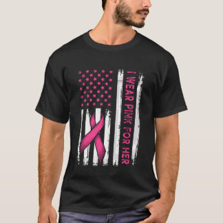 I Wear Pink for Her Flag T-Shirt