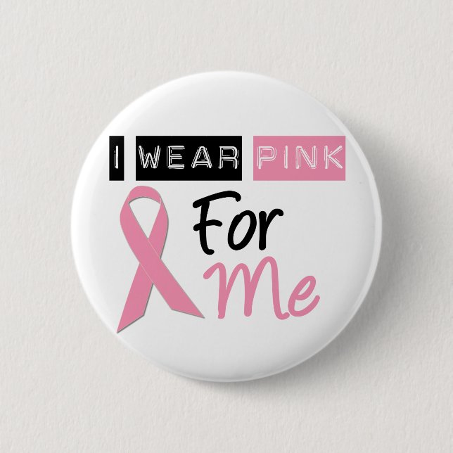 I Wear Pink For Me 6 Cm Round Badge (Front)