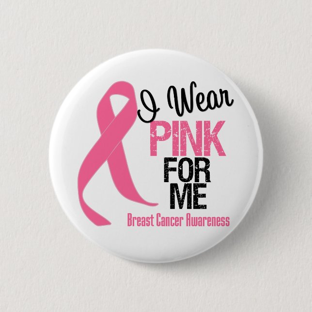 I Wear Pink For Me 6 Cm Round Badge (Front)