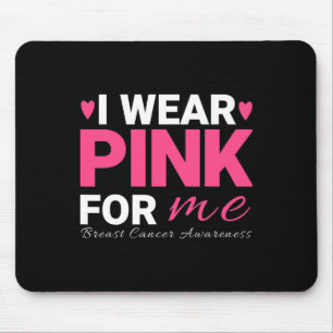 I Wear Pink For Me Breast Cancer Awareness  Mouse Mat